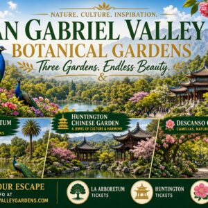 San Gabriel Valley Botanical Gardens – World-Class Green Spaces